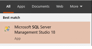 All Apps 
Best match 
Documents 
Web 
More 
Microsoft SQL Server 
Management Studio 18 
App 