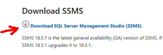 Download SSMS 
@Download SQL Server Management Studio (SSMS) 
SSMS 18.5.1 is the latest general availability (GA) version of SSMS. If). 
SSMS 18.5.1 upgrades it to 18.5.1. 