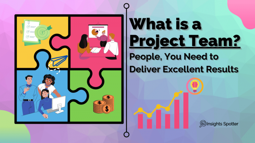 What is a project team? People, you need to deliver excellent results