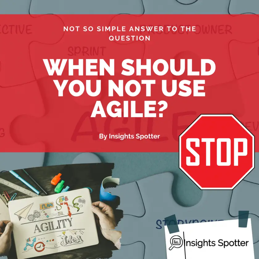 When should you not use Agile
