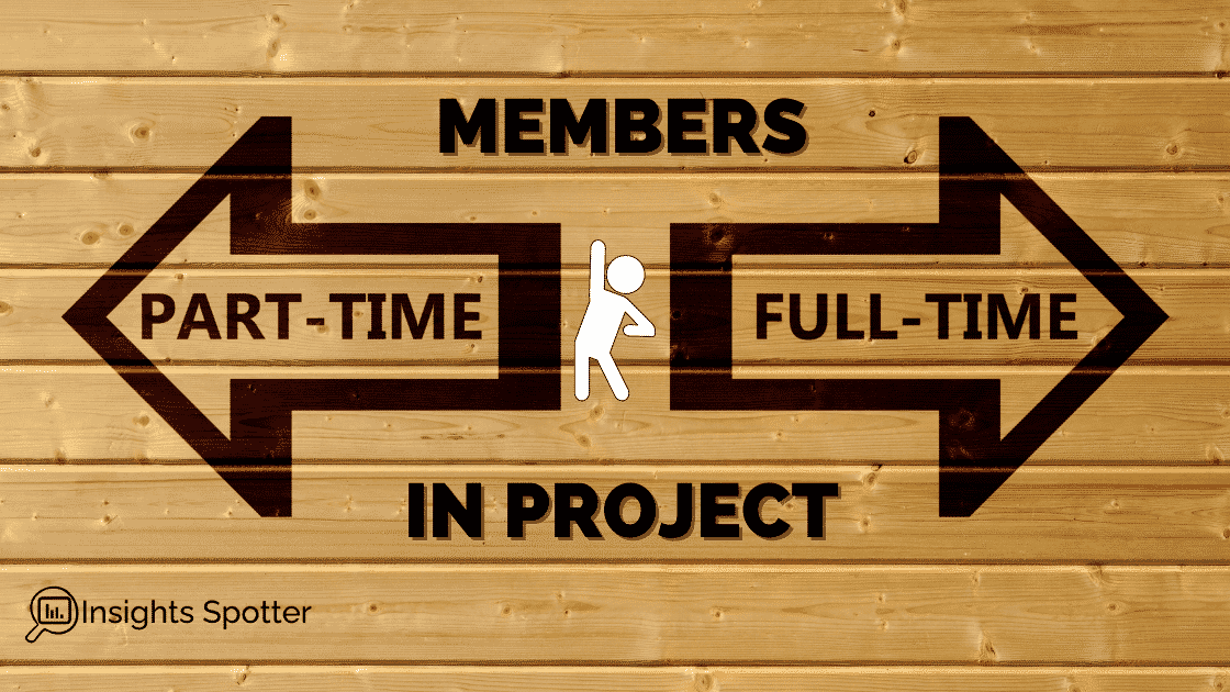 What Is the difference between Full-Time And Part-Time Member in a Project Team