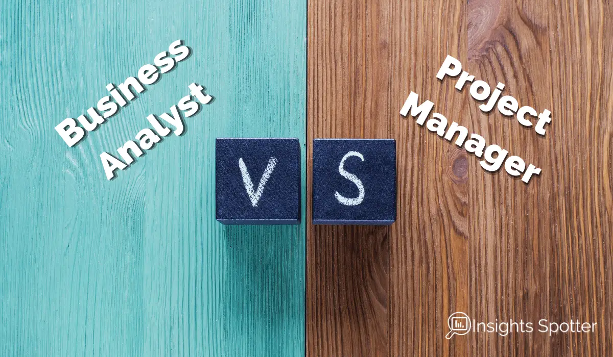 Understanding How Business Analysts And Project Managers Are Different