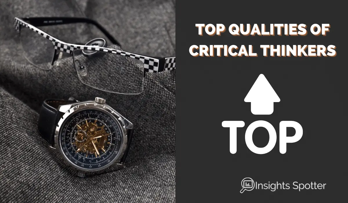 What Are Top Qualities of Critical Thinkers