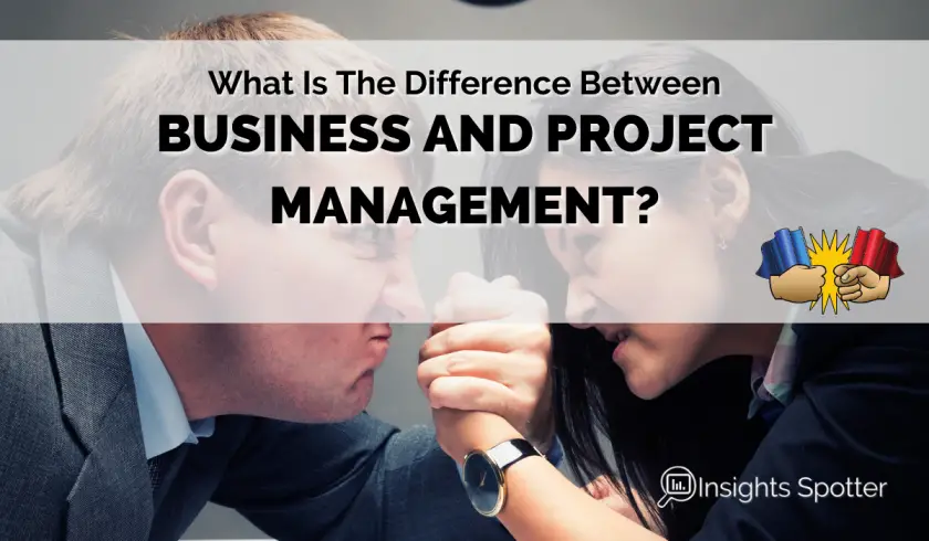What Is The Difference Between Business and Project Management