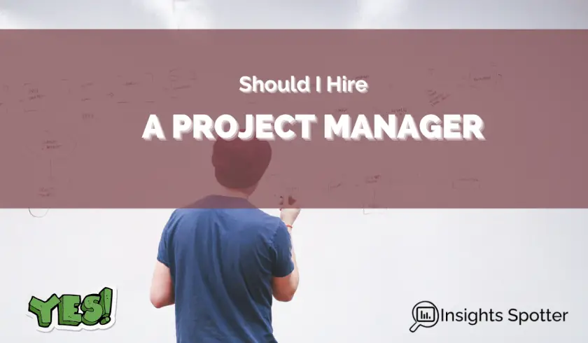 Should I Hire a Project Manager