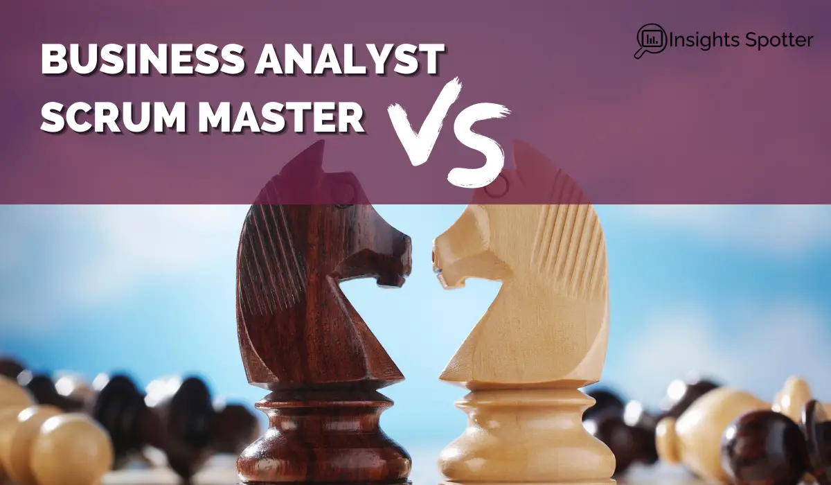 What Are the Differences and Similarities Between a Business Analyst and Scrum Master