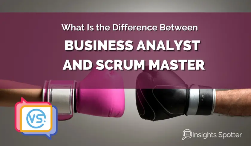 What Is the Difference Between Business Analyst and Scrum Master