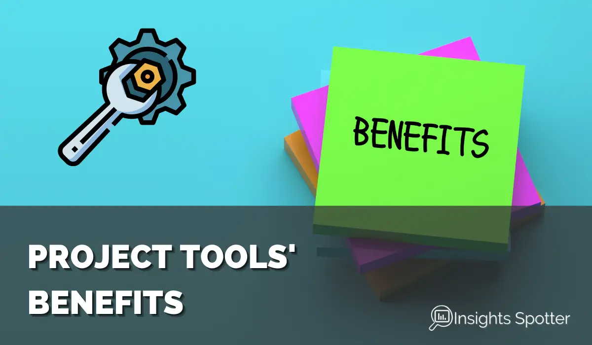 What are a few benefits of project management tools