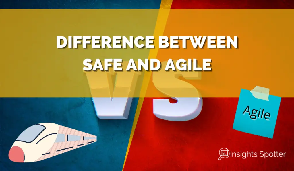 Difference Between SAfe and Agile