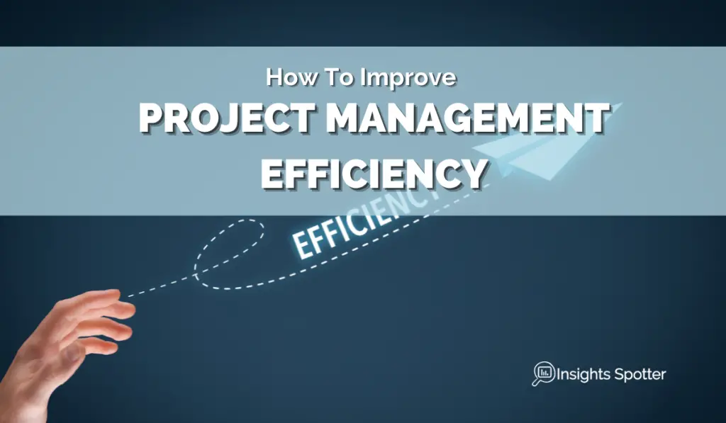 How To Improve Project Management Efficiency