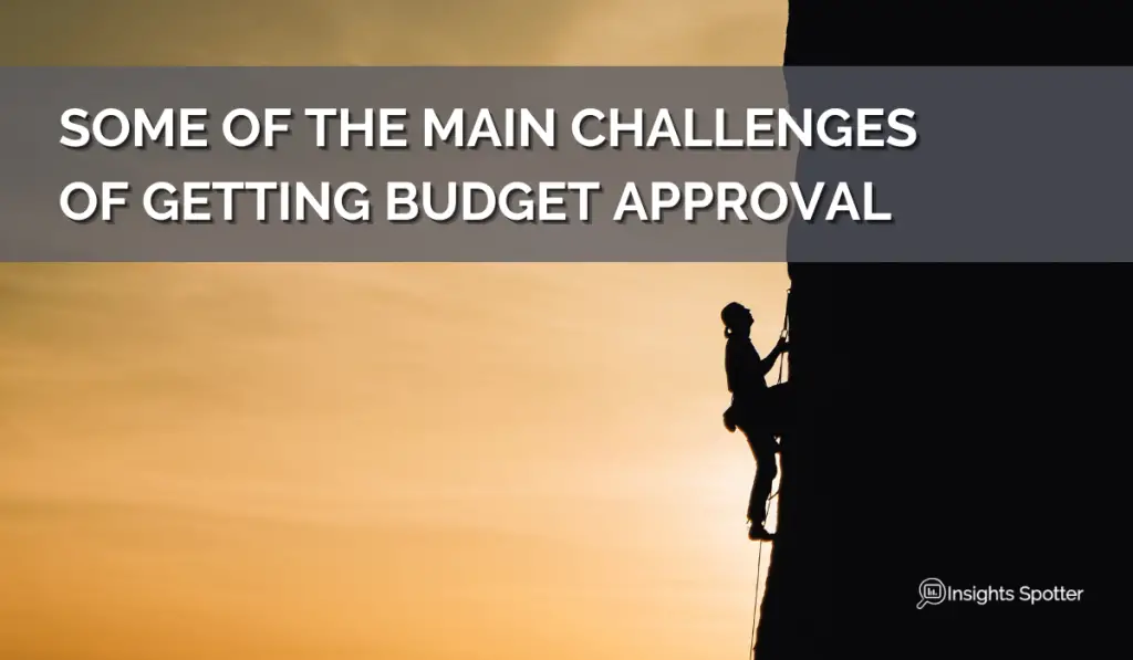 Some of the Main Challenges of Getting Budget Approval
